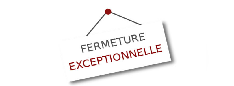 fermeture exceptionnelle